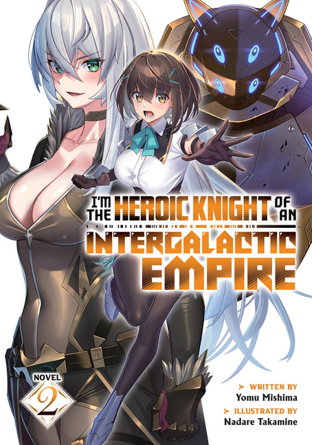 I'm the Heroic Knight of an Intergalactic Empire! (Light Novel) Vol. 2 by Mishima, Yomu