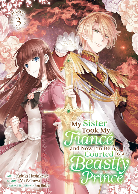 My Sister Took My Fiancé and Now I'm Being Courted by a Beastly Prince (Manga) Vol. 3 by Sakurai, Yu