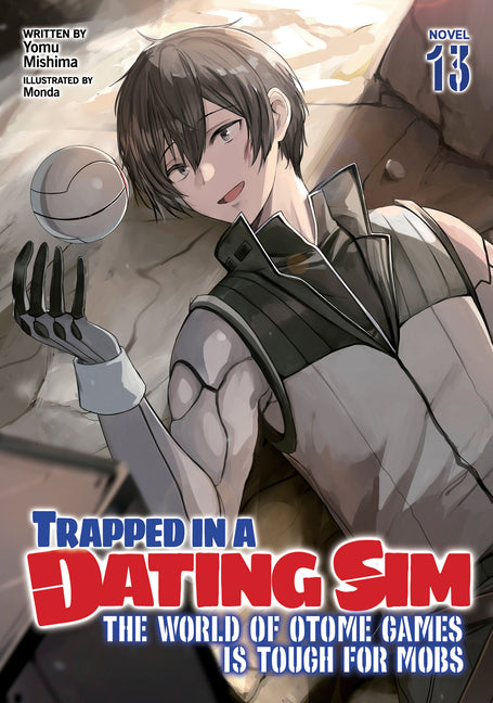 Trapped in a Dating Sim: The World of Otome Games Is Tough for Mobs (Light Novel) Vol. 13 by Mishima, Yomu
