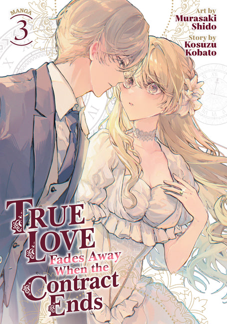 True Love Fades Away When the Contract Ends (Manga) Vol. 3 by Kobato, Kosuzu