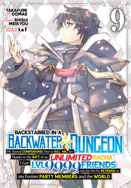 Backstabbed in a Backwater Dungeon: My Party Tried to Kill Me, But Thanks to an Infinite Gacha I Got LVL 9999 Friends and Am Out for Revenge (Manga) V by Meikyou, Shisui
