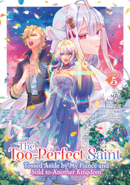 The Too-Perfect Saint: Tossed Aside by My Fiancé and Sold to Another Kingdom (Manga) Vol. 5 by Koki, Fuyutsuki