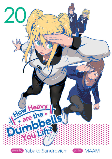 How Heavy Are the Dumbbells You Lift? Vol. 20 by Sandrovich, Yabako