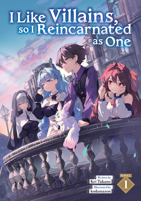 I Like Villains, So I Reincarnated as One (Light Novel) Vol. 1 by Takano, Kei