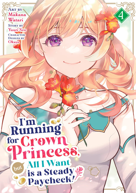 I'm Running for Crown Princess, But All I Want Is a Steady Paycheck! (Manga) Vol. 4 by Seo, Yuuri