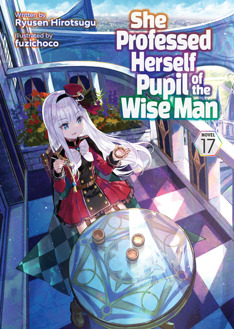 She Professed Herself Pupil of the Wise Man (Light Novel) Vol. 17 by Ryusen Hirotsugu