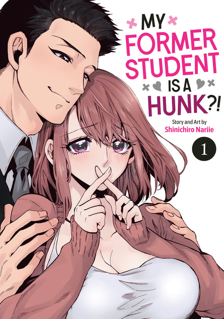 My Former Student Is a Hunk?! Vol. 1 by Nariie, Shinichiro