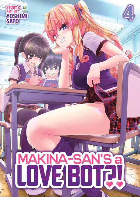 Makina-San's a Love Bot?! Vol. 4 by Sato, Yoshimi