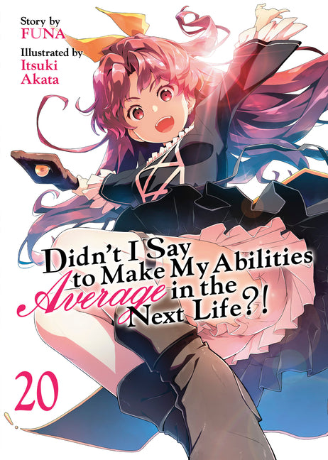Didn't I Say to Make My Abilities Average in the Next Life?! (Light Novel) Vol. 20 by Funa