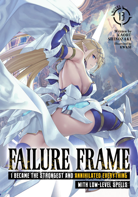 Failure Frame: I Became the Strongest and Annihilated Everything with Low-Level Spells (Light Novel) Vol. 13 by Shinozaki, Kaoru