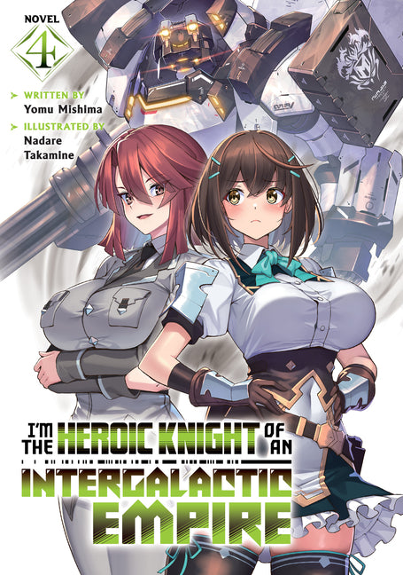 I'm the Heroic Knight of an Intergalactic Empire! (Light Novel) Vol. 4 by Mishima, Yomu