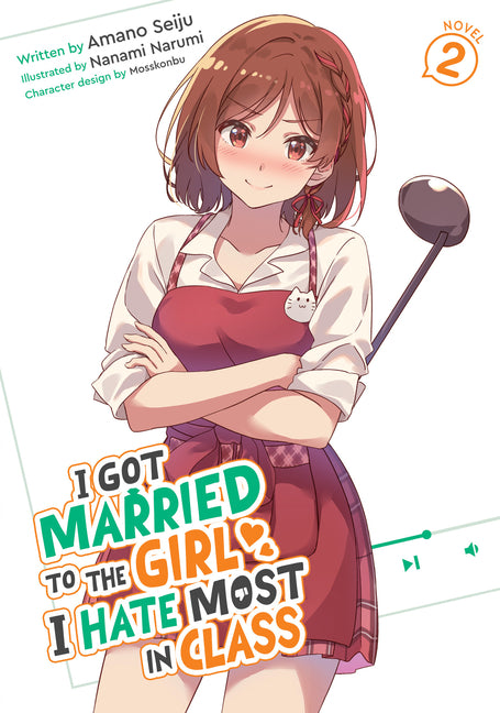 I Got Married to the Girl I Hate Most in Class (Light Novel) Vol. 2 by Seiju, Amano