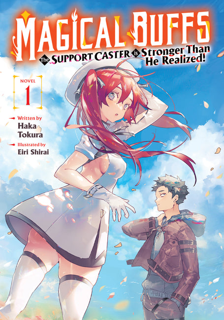 Magical Buffs: The Support Caster Is Stronger Than He Realized! (Light Novel) Vol. 1 by Tokura, Haka