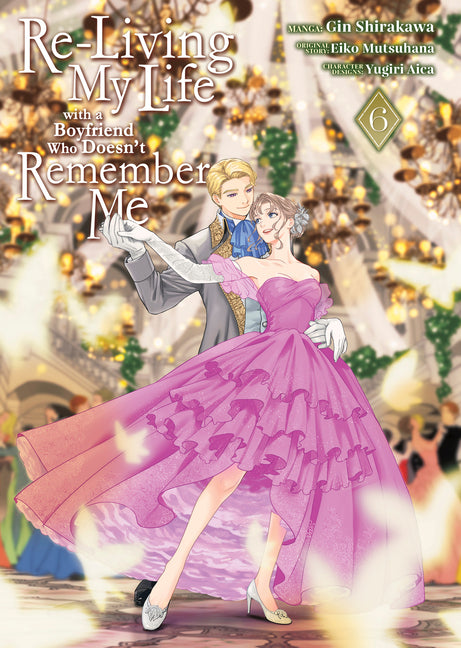 Re-Living My Life with a Boyfriend Who Doesn't Remember Me (Manga) Vol. 6 by Mutsuhana, Eiko