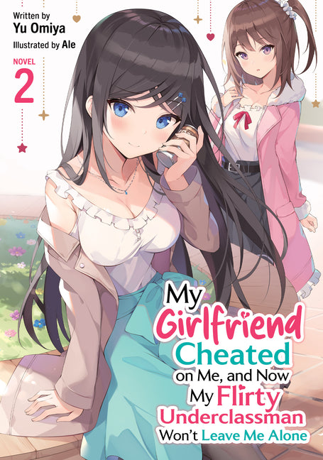 My Girlfriend Cheated on Me, and Now My Flirty Underclassman Won't Leave Me Alone! (Light Novel) Vol. 2 by Omiya, Yu