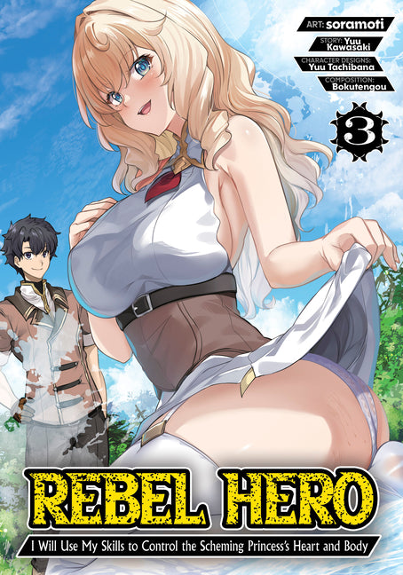 Rebel Hero: I Will Use My Skills to Control the Scheming Princess's Heart and Body (Manga) Vol. 3 by Kawasaki, Yuu