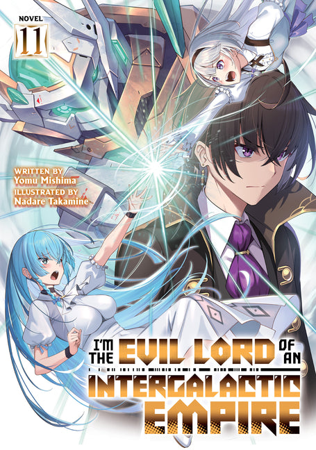 I'm the Evil Lord of an Intergalactic Empire! (Light Novel) Vol. 11 by Mishima, Yomu