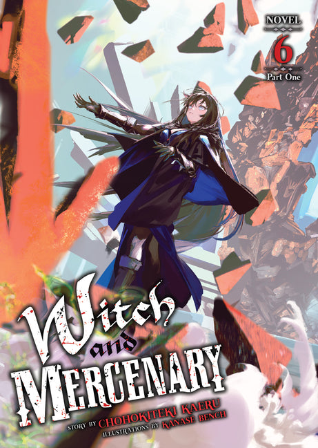 Witch and Mercenary (Light Novel) Vol. 6: Part 1 by Kaeru, Chohokiteki
