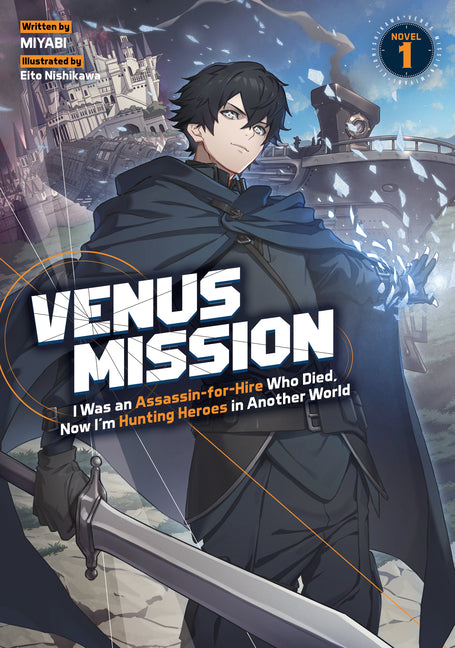 Venus Mission: I Was an Assassin-For-Hire Who Died, Now I'm Hunting Heroes in Another World (Light Novel) Vol. 1 by Miyabi
