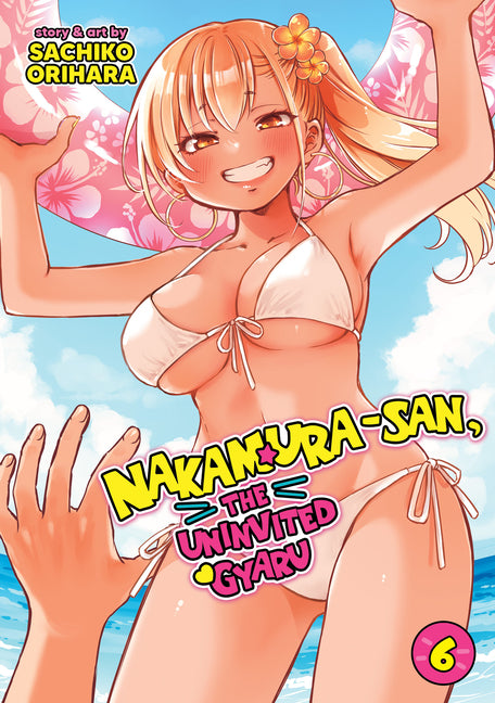 Nakamura-San, the Uninvited Gyaru Vol. 6 by Orihara, Sachiko