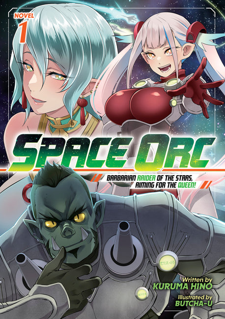 Space Orc: Barbarian Raider of the Stars, Aiming for the Queen! (Light Novel) Vol. 1 by Hino, Kuruma