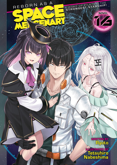 Reborn as a Space Mercenary: I Woke Up Piloting the Strongest Starship! (Light Novel) Vol. 16 by Ryuto