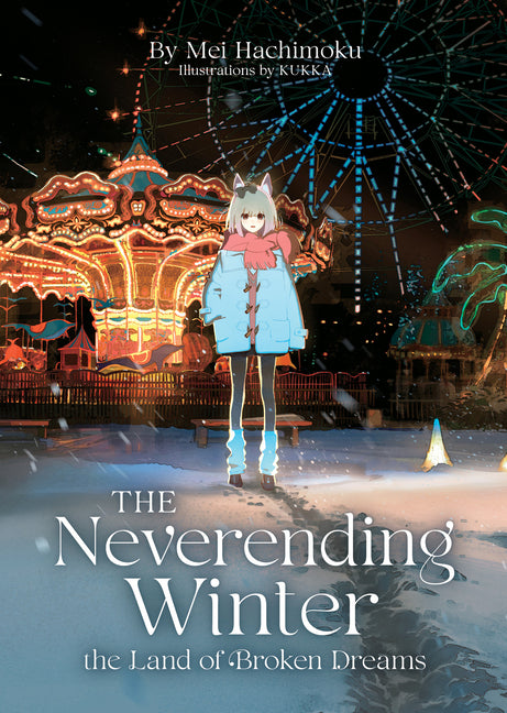 The Neverending Winter, the Land of Broken Dreams (Light Novel) by Hachimoku, Mei